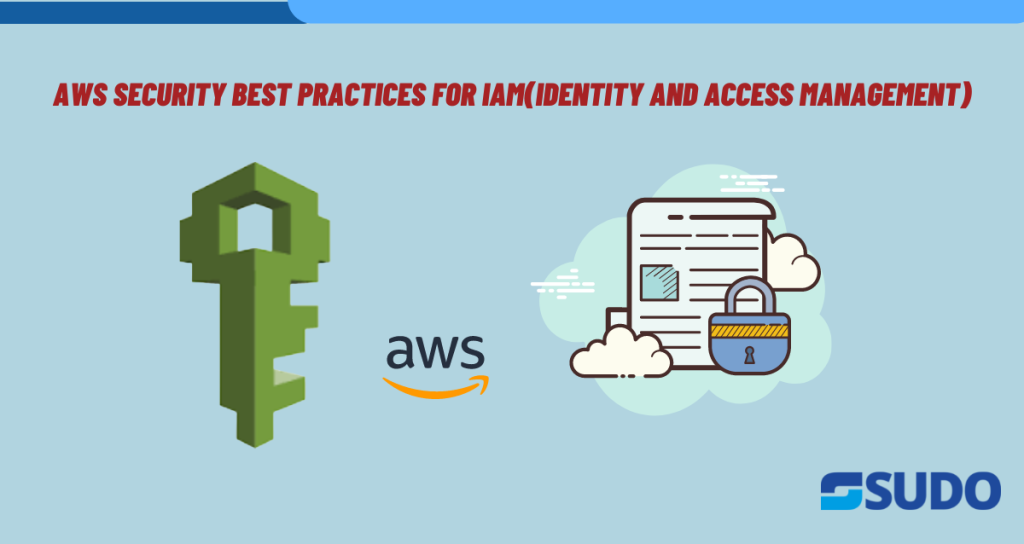 AWS Security Best Practices For IAM | SUDO Consultants