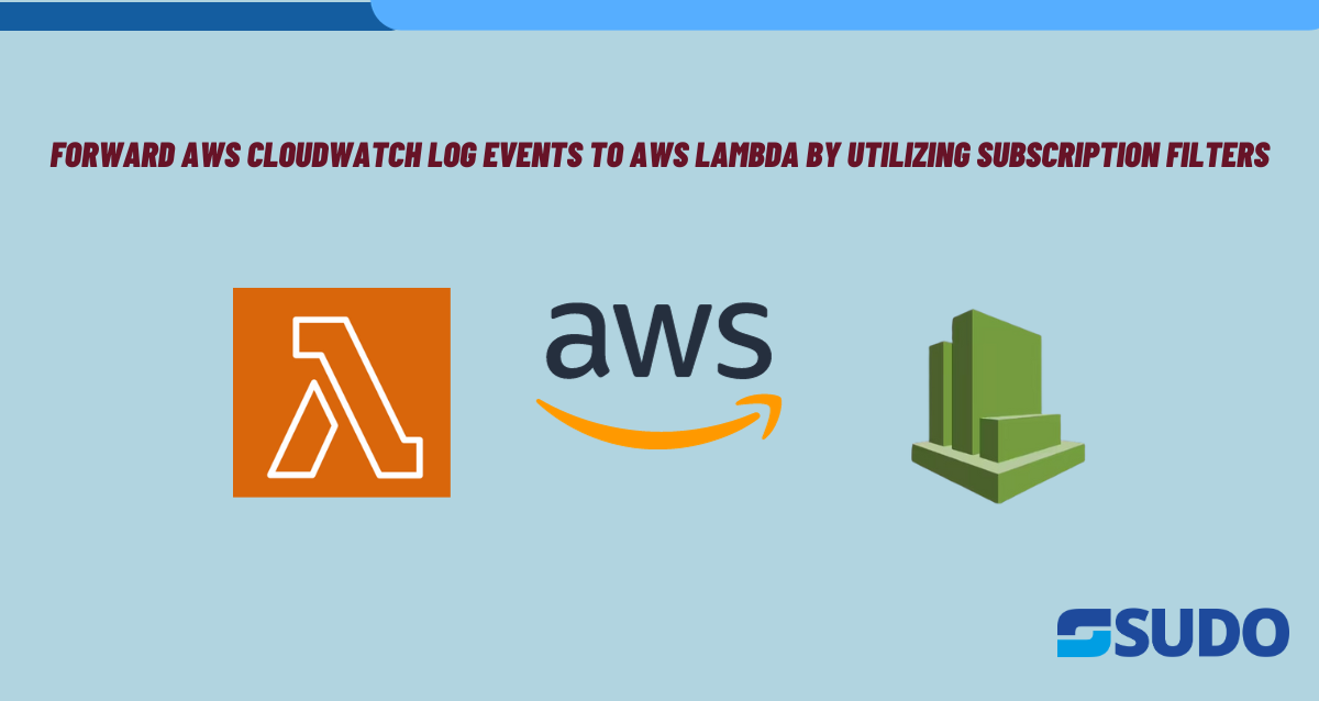 Forward AWS CloudWatch log events to AWS Lambda by utilizing subscription filters