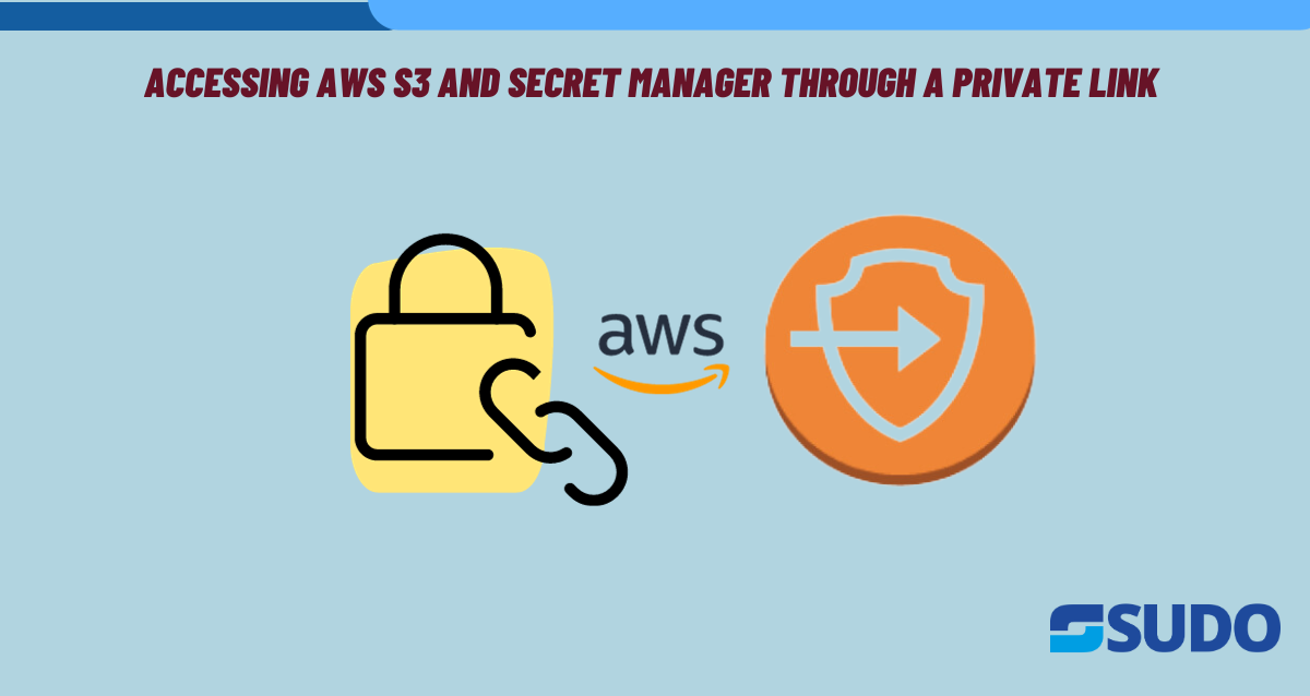 Accessing AWS S3 and Secret Manager through a Private Link