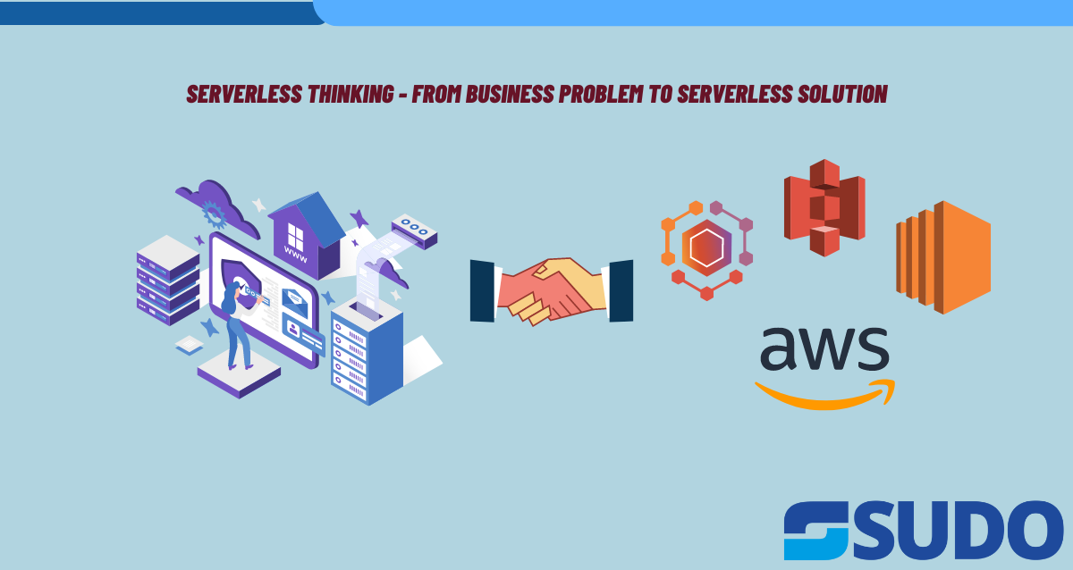 Serverless Thinking - From Business Problem to Serverless Solution