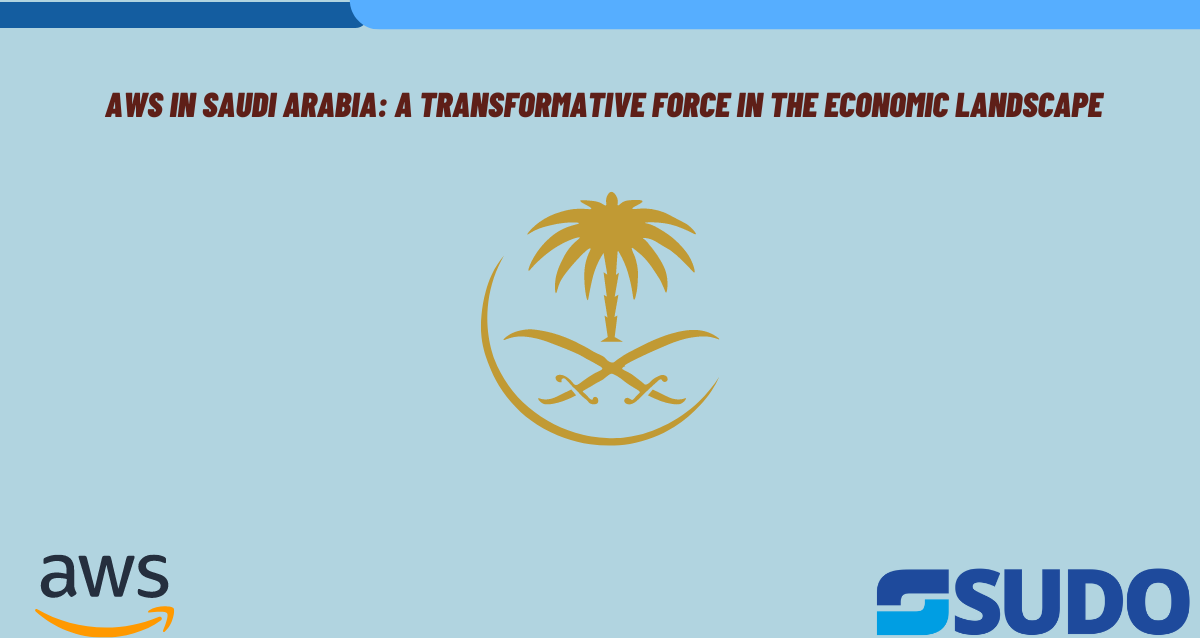 AWS in Saudi Arabia: A Transformative Force in the Economic Landscape