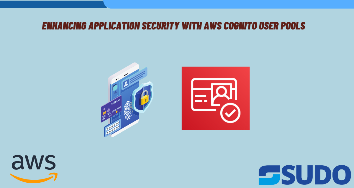 Enhancing Application Security with AWS Cognito User Pools
