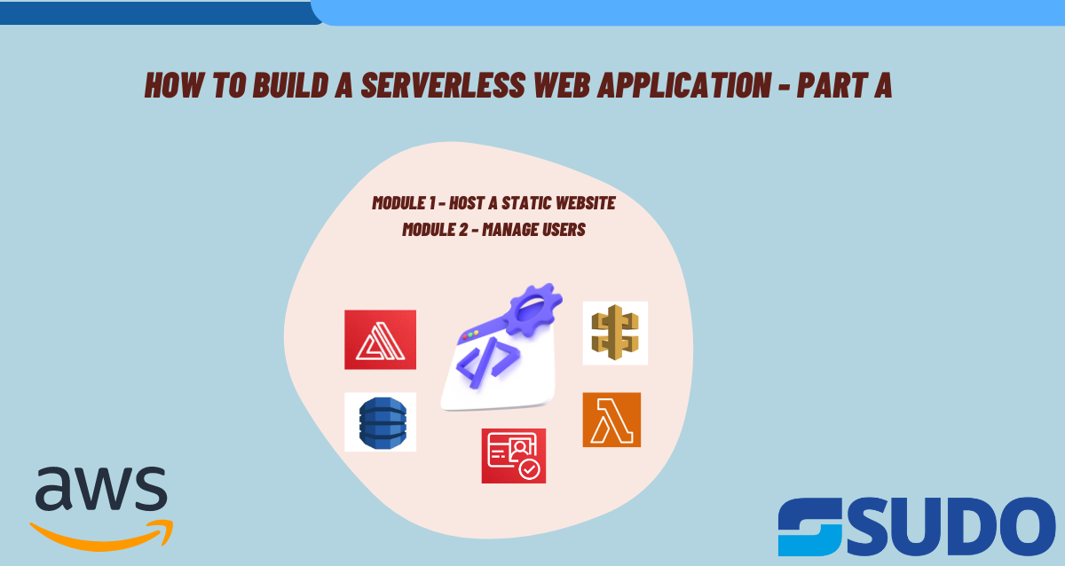 How To Build a Serverless Web Application - Part A
