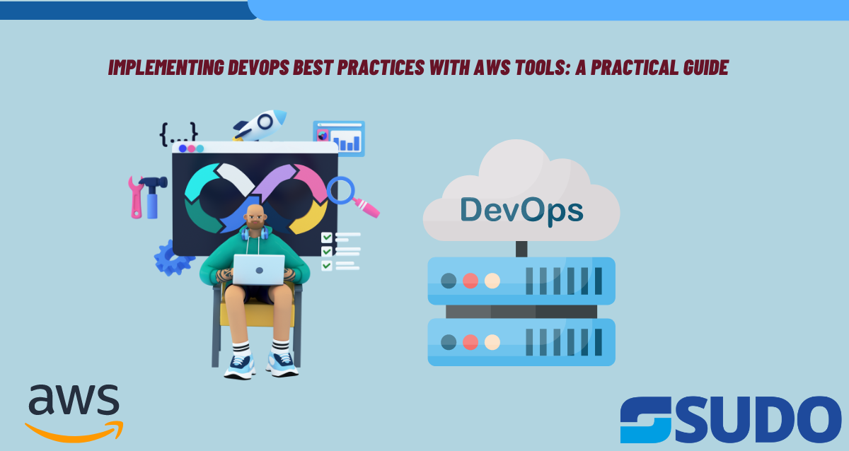 Implementing DevOps Best Practices with AWS Tools: A Practical Guide
