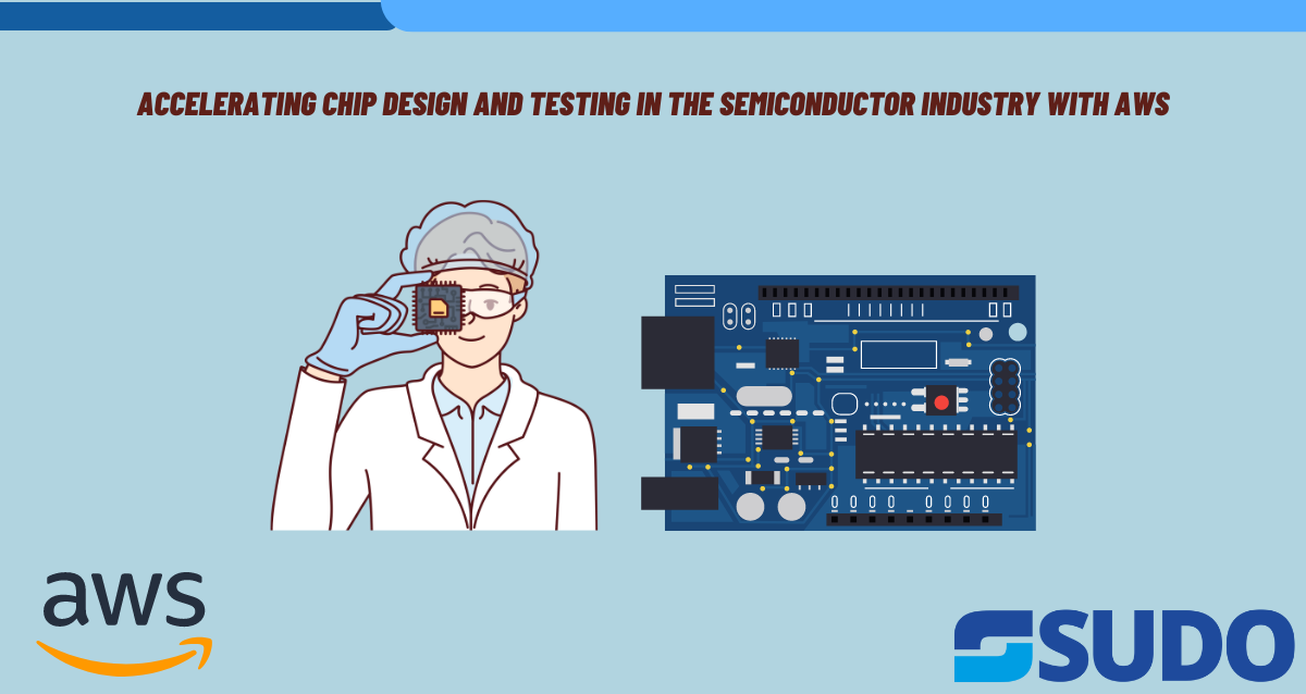 Accelerating Chip Design and Testing in the Semiconductor Industry with AWS