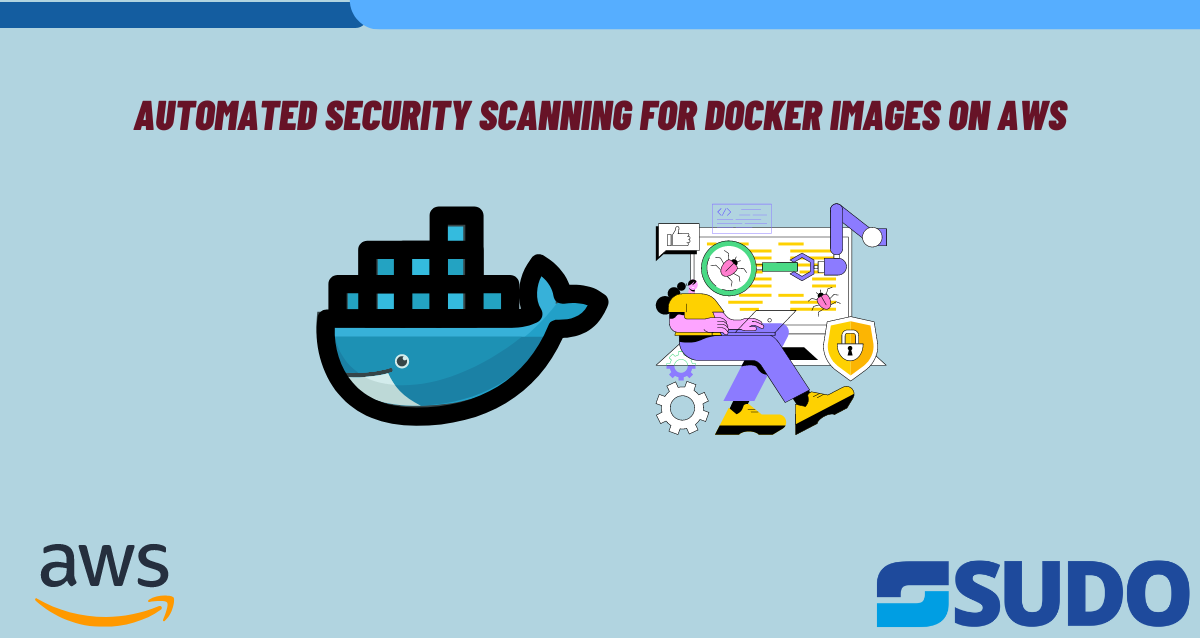 Automated Security Scanning for Docker Images on AWS