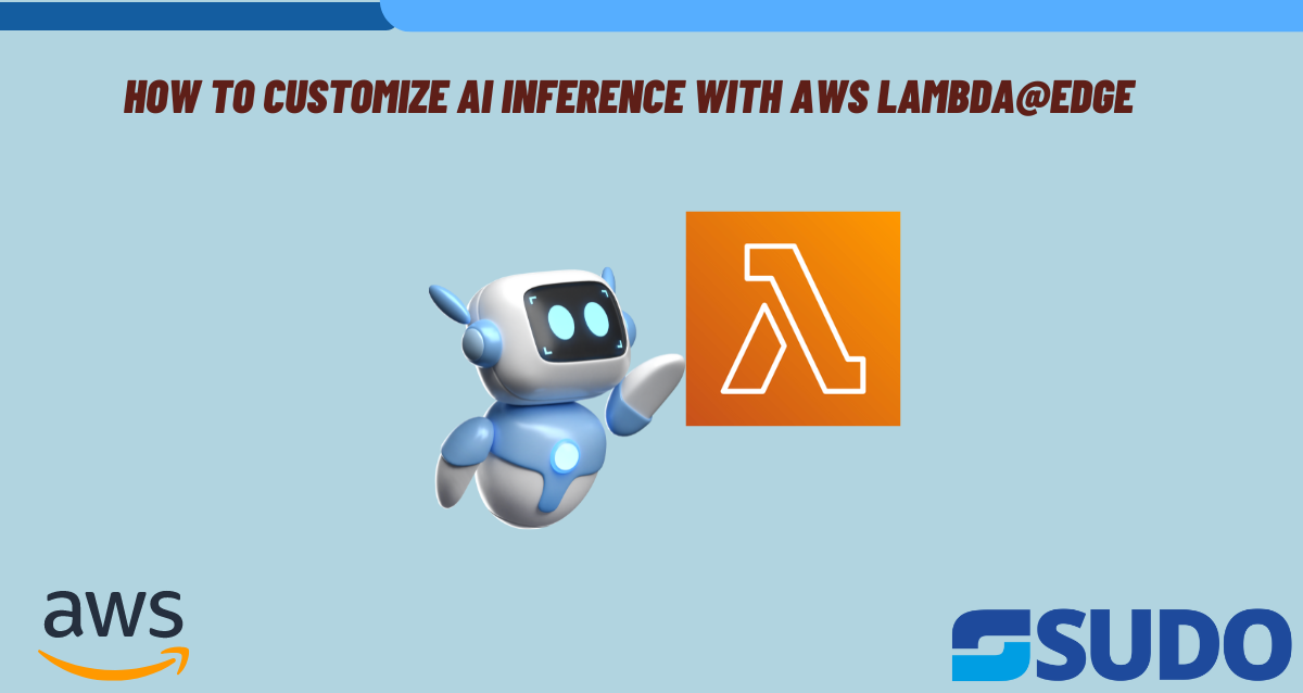 How to Customize AI Inference with AWS Lambda@Edge