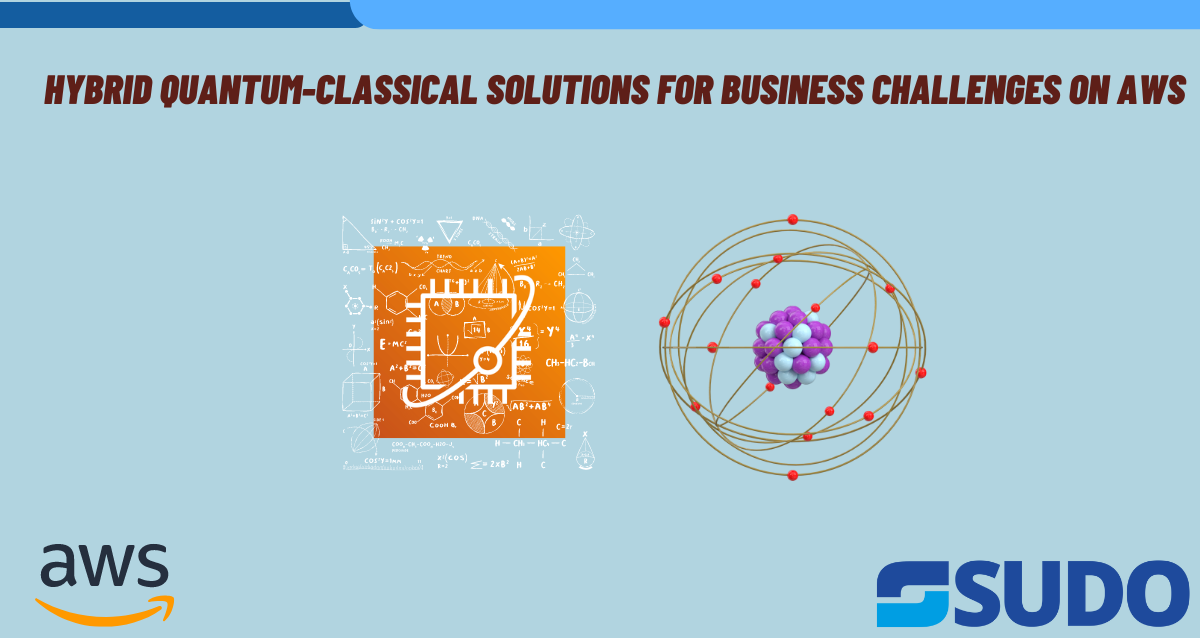 Hybrid Quantum-Classical Solutions for Business Challenges on AWS