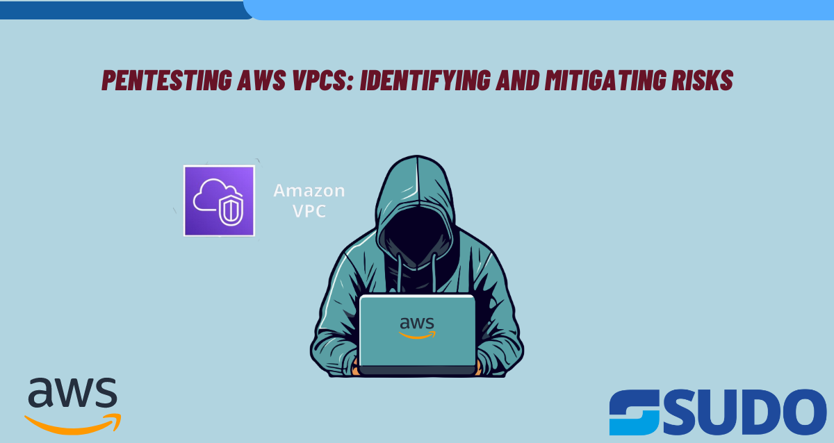 Pentesting AWS VPCs Identifying and Mitigating Risks