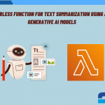 Building a Serverless Function for Text Summarization Using AWS Lambda and Generative AI Models