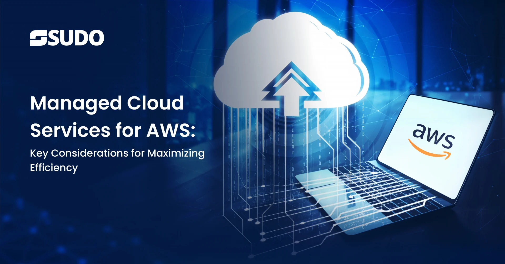 Managed Cloud Services for AWS: Key Considerations for Maximizing Efficiency