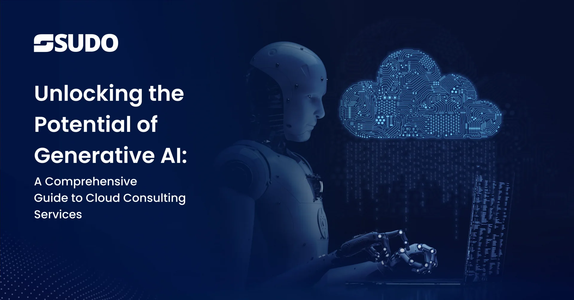 Unlocking the Potential of Generative AI: A Comprehensive Guide to Cloud Consulting Services