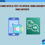 Enhancing Applications with AI Text-to-Speech: Using Amazon Polly for Natural Voice Outputs