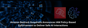 Amazon Bedrock Guardrails Announces IAM Policy-Based Enforcement to Deliver Safe AI Interactions