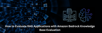 How to Evaluate RAG Applications with Amazon Bedrock Knowledge Base Evaluation