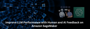 How to Improve LLM Performance with Human and AI Feedback on Amazon SageMaker
